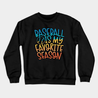 baseball is my Favorite Season Crewneck Sweatshirt